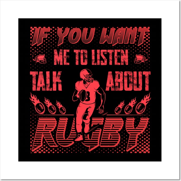 if you want me to listen to you, talk about rugby, Sports Quote Fans Wall Art by greatnessprint